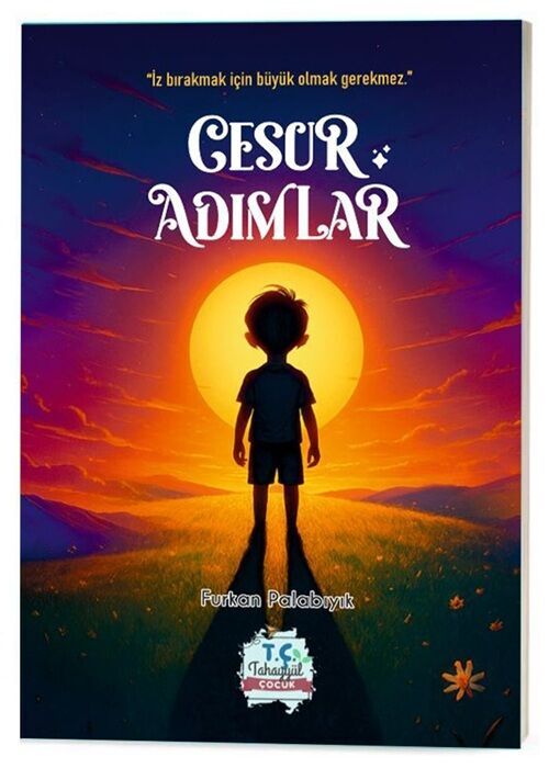 Tahayyül Çocuk Cesur Adımlar - Furkan Palabıyık Tahayyül Çocuk Yayınları