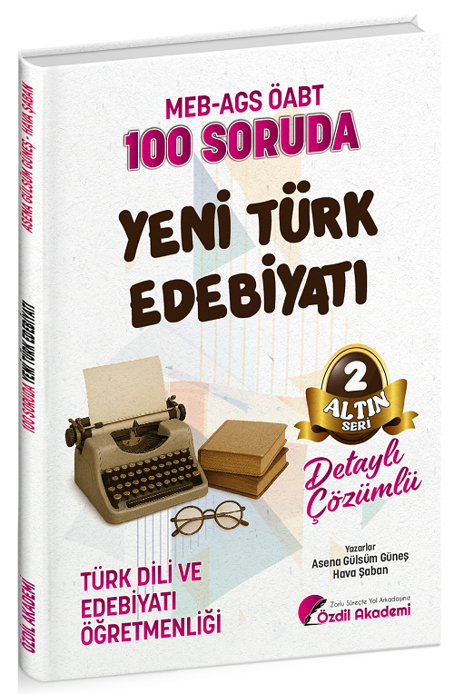 Özdil Akademi ÖABT MEB-AGS Türk Dili ve Edebiyatı Öğretmenliği 100 Soruda Yeni Türk Edebiyatı Çözümlü Altın Seri-2 - Asena Gülsüm Güneş, Hava Şaban Özdil Akademi - İADESİZ